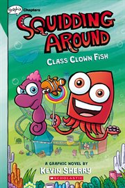 Class Clown Fish: A Graphix Chapters Book : A Graphix Chapters Book (Squidding Around #2) cover image