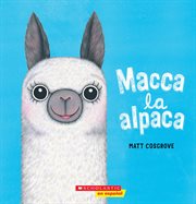 Macca la alpaca (Macca the Alpaca) : Macca la alpaca (Macca the Alpaca) cover image
