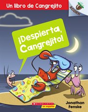 ¡Despierta, Cangrejito! (Wake Up, Crabby!) : Un libro de Cangrejito cover image
