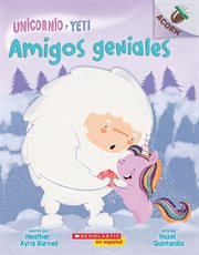Amigos geniales (Friends Rock) : Unicornio y Yeti cover image