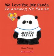 We Love You, Mr. Panda / Te amamos, Sr. Panda (Bilingual) : We Love You, Mr. Panda / Te amamos, Sr. Panda (Bilingual) cover image