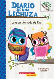 La gran pijamada de Eva (Eva's Big Sleepover) : Owl Diaries (Spanish) cover image