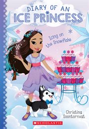 Icing on the Snowflake : Diary of an Ice Princess cover image