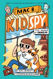 The Sound of Danger : Mac B., Kid Spy cover image