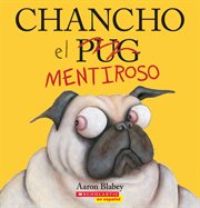 Chancho el mentiroso (Pig the Fibber) : Chancho el pug cover image