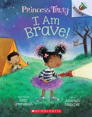 I Am Brave! An Acorn Book : Princess Truly cover image