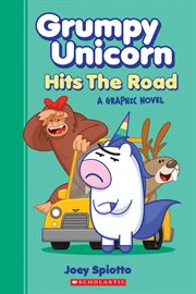Grumpy Unicorn Hits the Road : A Graphic Novel. Grumpy Unicorn Hits the Road: A Graphic Novel cover image