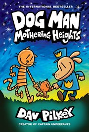 Dog Man: Mothering Heights: A Graphic Novel (Dog Man #10): From the Creator of Captain Underpants : Mothering Heights cover image