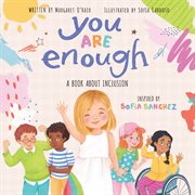 You Are Enough: A Book About Inclusion : A Book About Inclusion cover image
