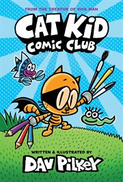 Cat Kid Comic Club : A Graphic Novel (Cat Kid Comic Club #1) cover image