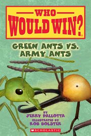 Green Ants vs. Army Ants : Who Would Win? cover image