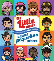 Our Little Heroes / Nuestros pequeños héroes : Our Little Heroes / Nuestros pequeños héroes cover image