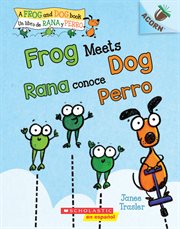 Frog Meets Dog / Rana conoce Perro : Frog and Dog cover image