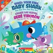 Wash Your Fins, Baby Shark / Lávate las aletas, Bebé Tiburón : Baby Shark cover image