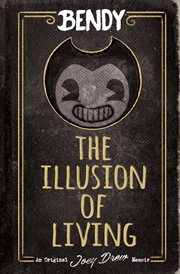The Illusion of Living: An AFK Book (Bendy) : An AFK Book (Bendy) cover image