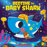 Bedtime for Baby Shark: Doo Doo Doo Doo Doo Doo cover image