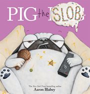 Pig the Slob : Pig the Pug cover image