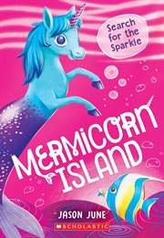 Search for the Sparkle : Mermicorn Island cover image