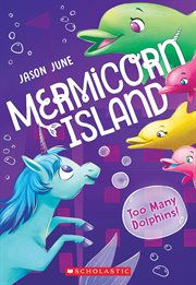 Too Many Dolphins! : Mermicorn Island cover image