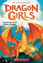 Azmina the Gold Glitter Dragon : Dragon Girls cover image