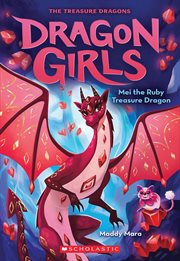 Mei the Ruby Treasure Dragon : Dragon Girls cover image