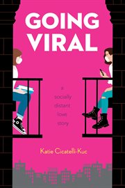 Going Viral : A Socially Distant Love Story. Going Viral cover image