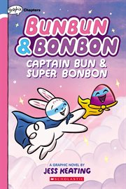 Captain Bun & Super Bonbon : A Graphix Chapters Book (Bunbun & Bonbon #3). Captain Bun & Super Bonbon: A Graphix Chapters Book (Bunbun & Bonbon #3) cover image