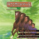 The Unknown : Animorphs Series, Book 14 cover image