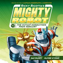 Cover image for Ricky Ricotta's Mighty Robot vs. the Mutant Mosquitoes from Mercury