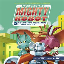 Cover image for Ricky Ricotta's Mighty Robot vs. the Jurassic Jackrabbits from Jupiter