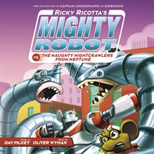Cover image for Ricky Ricotta's Mighty Robot vs. the Naughty Nightcrawlers from Neptune