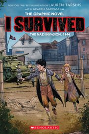 I Survived the Nazi Invasion, 1944 : A Graphic Novel (I Survived Graphic Novel #3). I Survived the Nazi Invasion, 1944: A Graphic Novel (I Survived Graphic Novel #3) cover image
