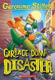 Garbage Dump Disaster : Geronimo Stilton cover image