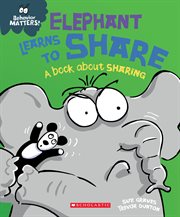 Elephant Learns to Share : A Book about Patience. Elephant Learns to Share cover image