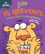 Lion is Nervous : A Book about Feeling Worried. Lion is Nervous cover image