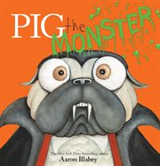 Pig the Monster : Pig the Monster cover image