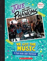 We Got the Music : A Peek Inside Julie's Notebook. Julie and the Phantoms cover image