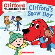 Clifford's Snow Day : Clifford the Big Red Dog cover image