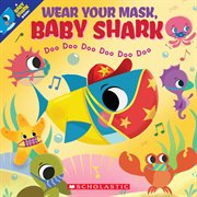 Wear Your Mask, Baby Shark (A Baby Shark Book) : Baby Shark cover image