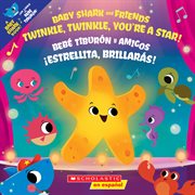 Twinkle, Twinkle, You're a Star! / ¡Estrellita, brillarás! : Baby Shark cover image