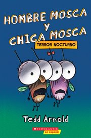 Hombre Mosca y Chica Mosca : Terror nocturno (Fly Guy and Fly Girl. Night Fright). Hombre Mosca y Chica Mosca: Terror nocturno (Fly Guy and Fly Girl: Night Fright) cover image