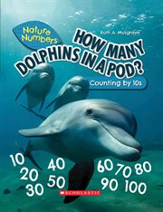 How Many Dolphins In a Pod? : Counting By 10's. Nature Numbers cover image