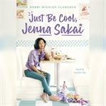 Just be cool, Jenna Sakai cover image
