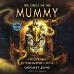 The curse of the mummy: uncovering Tutankhamun's tomb cover image