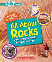 All About Rocks : Discovering the World Beneath Your Feet cover image