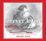 Forever Home : A Dog and Boy Love Story. Forever Home cover image