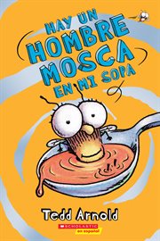 Hay un Hombre Mosca en mi sopa (There's a Fly Guy In My Soup) : Hay un Hombre Mosca en mi sopa (There's a Fly Guy In My Soup) cover image