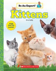 Kittens : Be An Expert! cover image