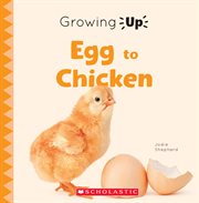 Egg to Chicken : Growing Up cover image