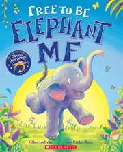 Free to Be Elephant Me : Free to Be Elephant Me cover image
